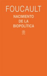 NACIMIENTO DE LA BIOPOLÍTICA I Foucault, Michel I Ediciones Akal I 9788446023166