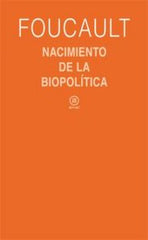 NACIMIENTO DE LA BIOPOLÍTICA I Foucault, Michel I Ediciones Akal I 9788446023166