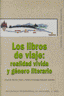 LOS LIBROS DE VIAJE I Almarcegui Elduayen, Patricia (coord.);Romero Tobar, Leonardo (coord.) I Ediciones Akal I 9788446023791