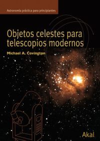 OBJETOS CELESTES PARA TELESCOPIOS MODERNOS I Covington, Michael A. I Ediciones Akal I 9788446024217