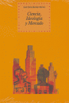 CIENCIA, IDEOLOGÍA Y MERCADO I Bermejo Barrera, José Carlos I Ediciones Akal I 9788446024255