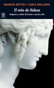 EL MITO DE HELENA I Bettini, Maurizio;Brillante, Carlo I Ediciones Akal I 9788446024293