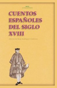 CUENTOS ESPAÑOLES DEL SIGLO XVIII I Varios autores I Ediciones Akal I 9788446024415