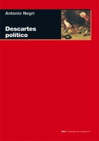 DESCARTES POLÍTICO I Negri, Antonio I Ediciones Akal I 9788446024576