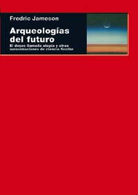 ARQUEOLOGÍAS DEL FUTURO I Jameson, Fredric I Ediciones Akal I 9788446024835