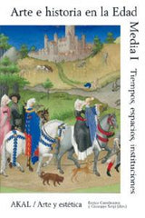 ARTE E HISTORIA EN LA EDAD MEDIA I I Castelnuovo, Enrico;Sergi, Giuseppe I Ediciones Akal I 9788446024958