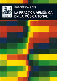 LA PRÁCTICA ARMÓNICA EN LA MÚSICA TONAL I Gauldin, Robert I Ediciones Akal I 9788446025160 Imagen principal del producto