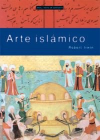 ARTE ISLÁMICO I Irwin, Robert I Ediciones Akal I 9788446025245
