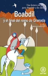 BOABDIL Y EL FINAL DEL REINO DE GRANADA I Careaga Rivelles, Josefina I Ediciones Akal I 9788446026754