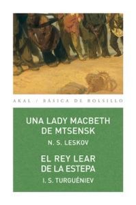 UNA LADY MACBETH DE MTSENSK / EL REY LEAR DE LA ESTEPA I Leskov, N. S.;Turguéniev, I. S. I Ediciones Akal I 9788446026914