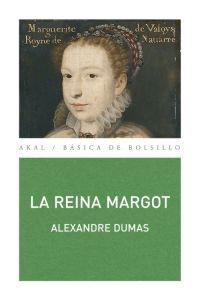 LA REINA MARGOT I Dumas, Alexandre I Ediciones Akal I 9788446027003