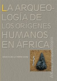 LA ARQUEOLOGÍA DE LOS ORÍGENES HUMANOS EN ÁFRICA I de la Torre Sáinz, Ignacio I Ediciones Akal I 9788446027393 Imagen principal del producto