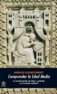 COMPRENDER LA EDAD MEDIA I Kleinschmidt, Harald I Ediciones Akal I 9788446027744 Imagen principal del producto