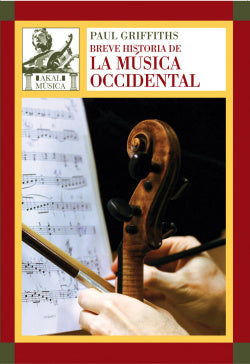 BREVE HISTORIA DE LA MÚSICA OCCIDENTAL I Griffiths, Paul I Ediciones Akal I 9788446027805 Imagen secundaria del producto