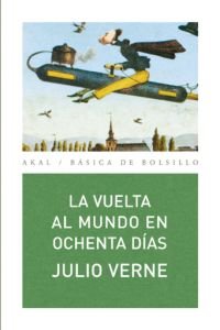 LA VUELTA AL MUNDO EN OCHENTA DÍAS I Verne, Julio I Ediciones Akal I 9788446028192