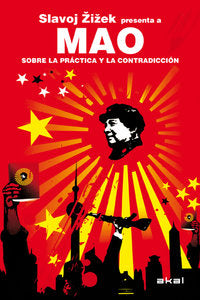 MAO. SOBRE LA PRÁCTICA Y LA CONTRADICCIÓN I Zizek, Slavoj I Ediciones Akal I 9788446028345