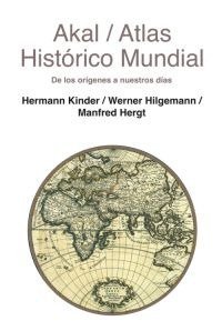 ATLAS HISTÓRICO MUNDIAL I Hergt, Manfred;Hilgemann, Werner;Kinder, Hermann I Ediciones Akal I 9788446028383