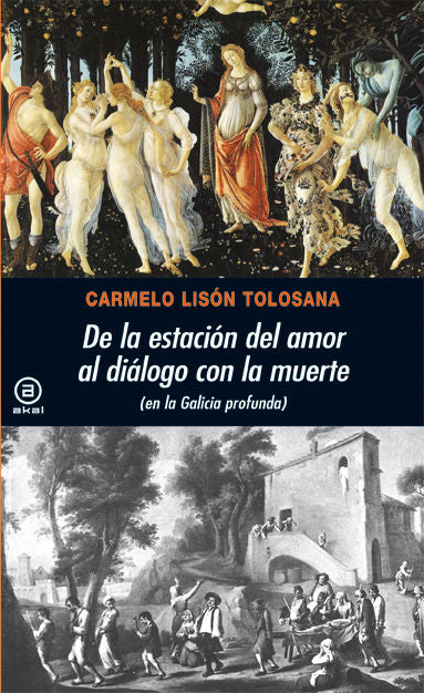 DE LA ESTACIÓN DEL AMOR AL DIÁLOGO CON LA MUERTE I Lisón Tolosana, Carmelo I Ediciones Akal I 9788446028710 Imagen principal del producto