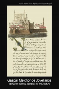 MEMORIAS HISTÓRICO-ARTÍSTICAS DE ARQUITECTURA (1805-1808) I Jovellanos, Gaspar Melchor de I Ediciones Akal I 9788446029274