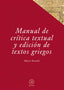MANUAL DE CRÍTICA TEXTUAL Y EDICIÓN DE TEXTOS GRIEGOS I Bernabé Pajares, Alberto;Hernández, Felipe I Ediciones Akal I 9788446029458