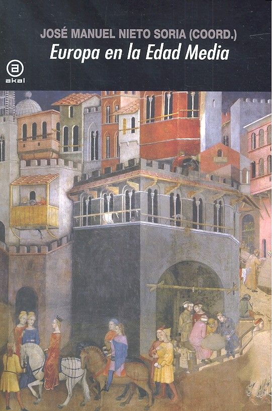 EUROPA EN LA EDAD MEDIA I Varios autores I Ediciones Akal I 9788446030911