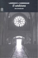 INTRODUCCIÓN AL CATOLICISMO I Cunningham, Lawrence S. I Ediciones Akal I 9788446031536