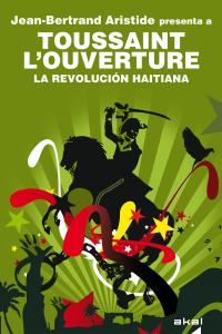 LA REVOLUCIÓN HAITIANA I Aristide, Jean-Bertrand I Ediciones Akal I 9788446031789