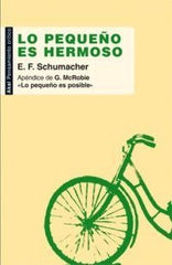 LO PEQUEÑO ES HERMOSO I Schumacher, E.F. I Ediciones Akal I 9788446032175