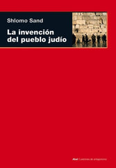 LA INVENCIÓN DEL PUEBLO JUDÍO I Sand, Shlomo I Ediciones Akal I 9788446032311