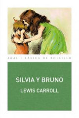 SILVIA Y BRUNO I Carroll, Lewis I Ediciones Akal I 9788446032595