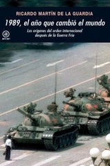 1989, EL AÑO QUE CAMBIÓ EL MUNDO I Martín de la Guardia, Ricardo Manuel I Ediciones Akal I 9788446032717