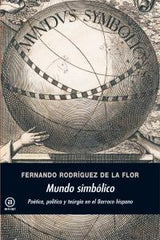MUNDO SIMBÓLICO I Rodríguez de la Flor, Fernando I Ediciones Akal I 9788446032724
