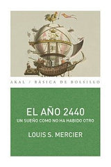 EL AÑO 2440 I Mercier, Louis-Sébastien I Ediciones Akal I 9788446033264