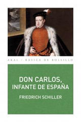 DON CARLOS, INFANTE DE ESPAÑA I Schiller, Friedrich I Ediciones Akal I 9788446036296
