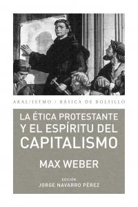 LA ÉTICA PROTESTANTE Y EL ESPÍRITU DEL CAPITALISMO I Weber, Max I Ediciones Akal I 9788446037156 Imagen principal del producto