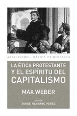 LA ÉTICA PROTESTANTE Y EL ESPÍRITU DEL CAPITALISMO I Weber, Max I Ediciones Akal I 9788446037156