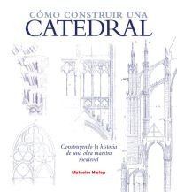 CÓMO CONSTRUIR UNA CATEDRAL I Hislop, Malcolm I Ediciones Akal I 9788446038474 Imagen principal del producto