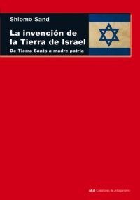 LA INVENCIÓN DE LA TIERRA DE ISRAEL I Sand, Shlomo I Ediciones Akal I 9788446038559