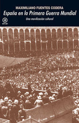 ESPAÑA EN LA PRIMERA GUERRA MUNDIAL I Fuentes Codera, Maximiliano I Ediciones Akal I 9788446039426