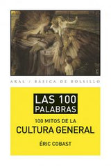 LOS 100 MITOS DE LA CULTURA GENERAL I Cobast, Eric I Ediciones Akal I 9788446039471