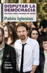 DISPUTAR LA DEMOCRACIA I Iglesias Turrión, Pablo I Ediciones Akal I 9788446039570