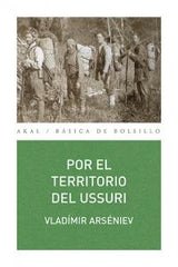 POR EL TERRITORIO DEL USSURI I Arséniev, Vladímir I Ediciones Akal I 9788446039822