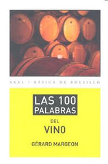 LAS 100 PALABRAS DEL VINO I Margeon, Gérard I Ediciones Akal I 9788446041566