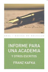 INFORME PARA UNA ACADEMIA Y OTROS ESCRITOS I Kafka, Franz I Ediciones Akal I 9788446041740