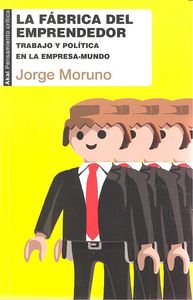 LA FÁBRICA DEL EMPRENDEDOR I Moruno Danzi, Jorge I Ediciones Akal I 9788446041887