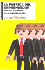 LA FÁBRICA DEL EMPRENDEDOR I Moruno Danzi, Jorge I Ediciones Akal I 9788446041887