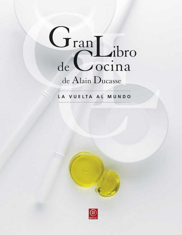 GRAN LIBRO DE COCINA DE ALAIN DUCASSE I Ducasse, Alain I Ediciones Akal I 9788446042174
