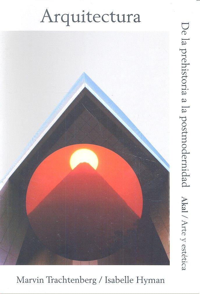 ARQUITECTURA I Hyman, Isabelle;Trachtenberg, Marvin I Ediciones Akal I 9788446042273