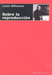 SOBRE LA REPRODUCCIÓN I Althusser, Louis I Ediciones Akal I 9788446042297