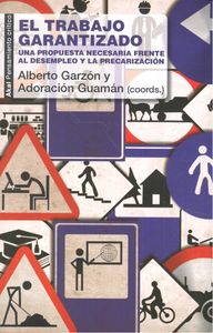 EL TRABAJO GARANTIZADO I Guamán Hernández, Adoración;Garzón Espinosa, Alberto Carlos;Trillo Párraga, Francisco José;Garzón Espinosa, Eduardo;Illueca Ballester, Héctor I Ediciones Akal I 9788446042594